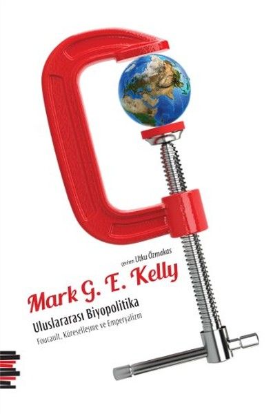 Uluslararası Biyopolitika – Mark G. E. Kelly – Pharmakon Kitap – kitap kapağı
