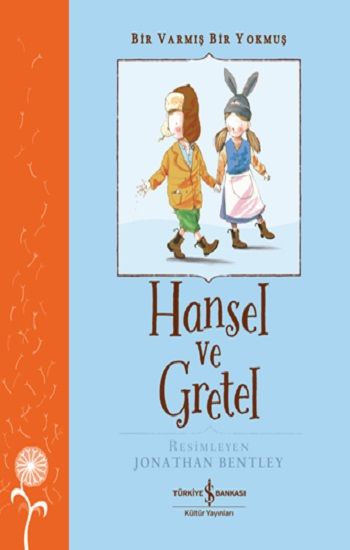 Hansel ve Gretel - Bir Varmış Bir Yokmuş – Grimm Kardeşler – İş Bankası Kültür Yayınları – kitap kapağı
