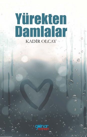 Yürekten Damlalar – Kadir Olcay – Gülnar Yayınları – kitap kapağı