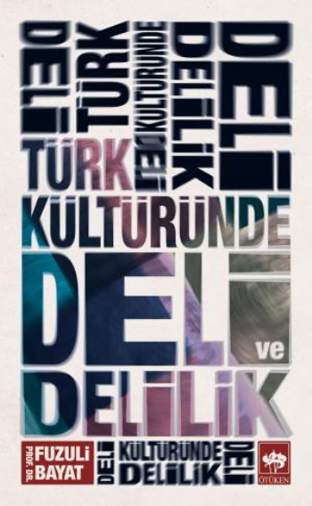 Türk Kültüründe Deli ve Delilik - Ötüken Neşriyat Kitap