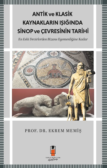Antik Ve Klasik Kaynakların Işığında Sinop Ve Çevresinin Tarihi - İdeal Kültür Akademik Kitap