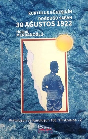 Kurtuluş Güneşinin Doğduğu Sabah 30 Ağustos 1922 - Barış Kitap Kitap