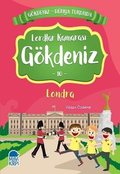 Lordlar Kamarası Gökdeniz Londra - Gökdeniz Dünya Turunda 10 – Vildan Özdemir – Mavi Kirpi Yayınları – kitap kapağı