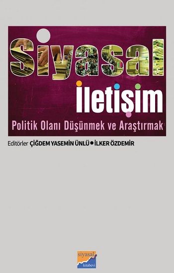 Siyasal İletişim – Çiğdem Yasemin Ünlü & İlker Özdemir – Siyasal Kitabevi - Akademik Kitaplar – kitap kapağı