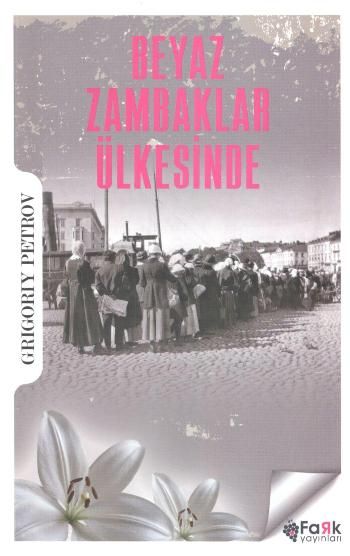 Beyaz Zambaklar Ülkesinde – Grigoriy Petrov – Fark Yayınları – kitap kapağı