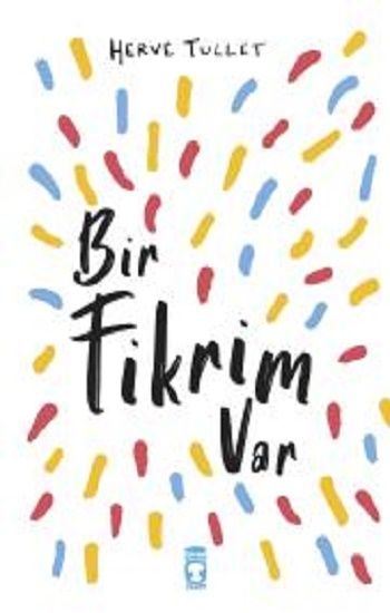 Bir Fikrim Var – Herve Tullet – Timaş Çocuk – kitap kapağı