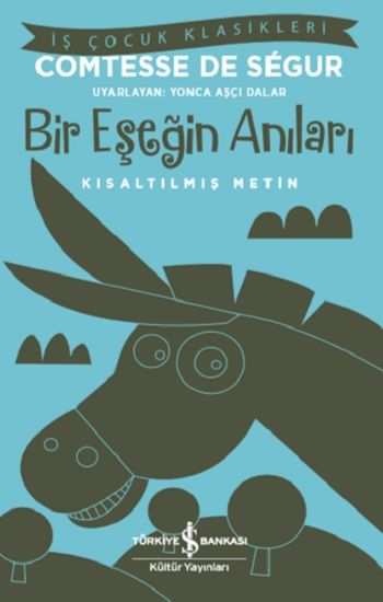 Bir Eşeğin Anıları (Kısaltılmış Metin ) – Comtesse de Segur – İş Bankası Kültür Yayınları – kitap kapağı