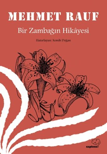 Bir Zambağın Hikâyesi – Mehmet Rauf – Sapiens Yayınları – kitap kapağı