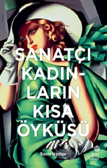 Sanatçı Kadınların Kısa Öyküsü (CİLTLİ) - Hep Kitap Kitap