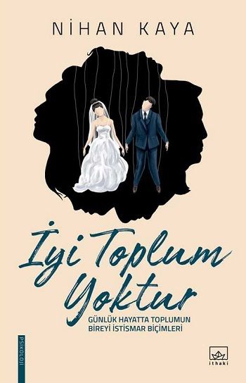 İyi Toplum Yoktur – Nihan Kaya – İthaki Yayınları – kitap kapağı