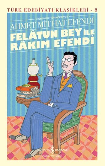Felatun Bey İle Râkim Efendi (Ciltli) – Ahmet Mithat Efendi – İş Bankası Kültür Yayınları – kitap kapağı