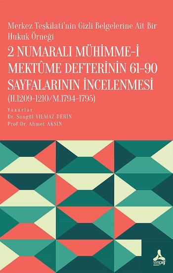 2 numaralı Mühimme-i Mektûme Defterinin 61-90 Sayfalarının İncelenmesi (H.1209-1210/M.1794-1795) – Dr. Songül Yılmaz