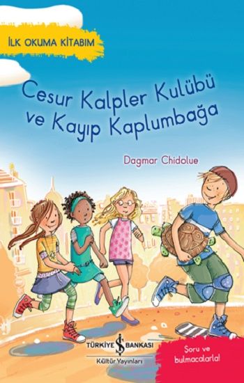 Cesur Kalpler Kulübü Ve Kayıp Kaplumbağa – İlk Okuma Kitabım – Dagmar Chidolue – İş Bankası Kültür Yayınları – kitap