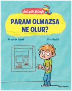 Bal Gibi Felsefe Param Olmazsa Ne Olur? – Brigitte Labbe & Eric Gaste – Doğan Egmont Yayıncılık – kitap kapağı