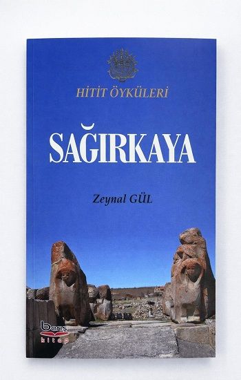 Hitit Öyküleri: Sağırkaya - Barış Kitap Kitap