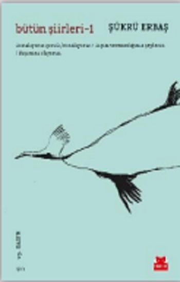 Bütün Şiirleri -1 – Şükrü Erbaş – Kırmızı Kedi Yayınevi – kitap kapağı