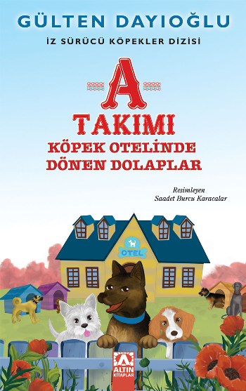 A Takımı - Köpek Otelinde Dönen Dolaplar - İz Sürücü Köpekler Dizisi 9 - Altın Kitaplar - Çocuk Kitapları Kitap