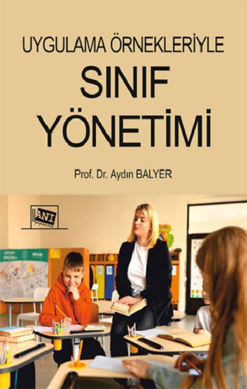 Uygulama Örnekleriyle Sınıf Yönetimi