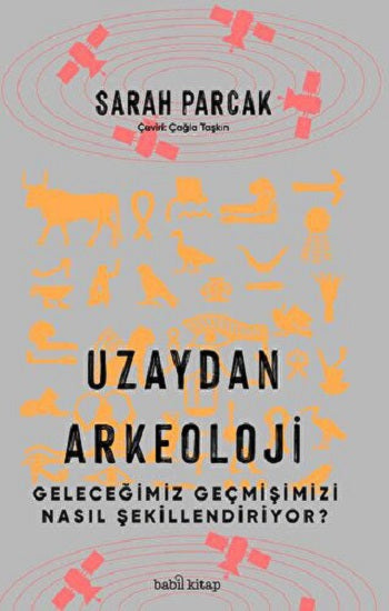 Uzaydan Arkeoloji: Geleceğimiz Geçmişimizi Nasıl Şekillendiriyor?