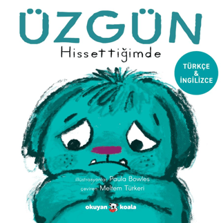 Üzgün Hissettiğimde (Ciltli) – Paula Bowles – Okuyan Koala – kitap kapağı
