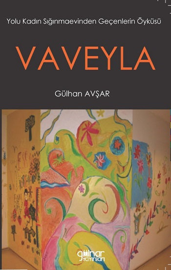 Vaveyla 'Yolu Kadın Sığınmaevinden Geçenlerin Öyküsü'