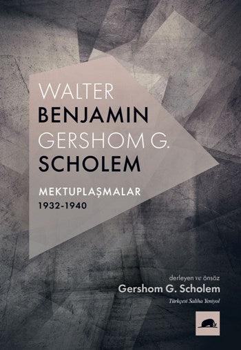 Walter Benjamin - Gershom Scholem Mektuplaşmalar 1932-1940