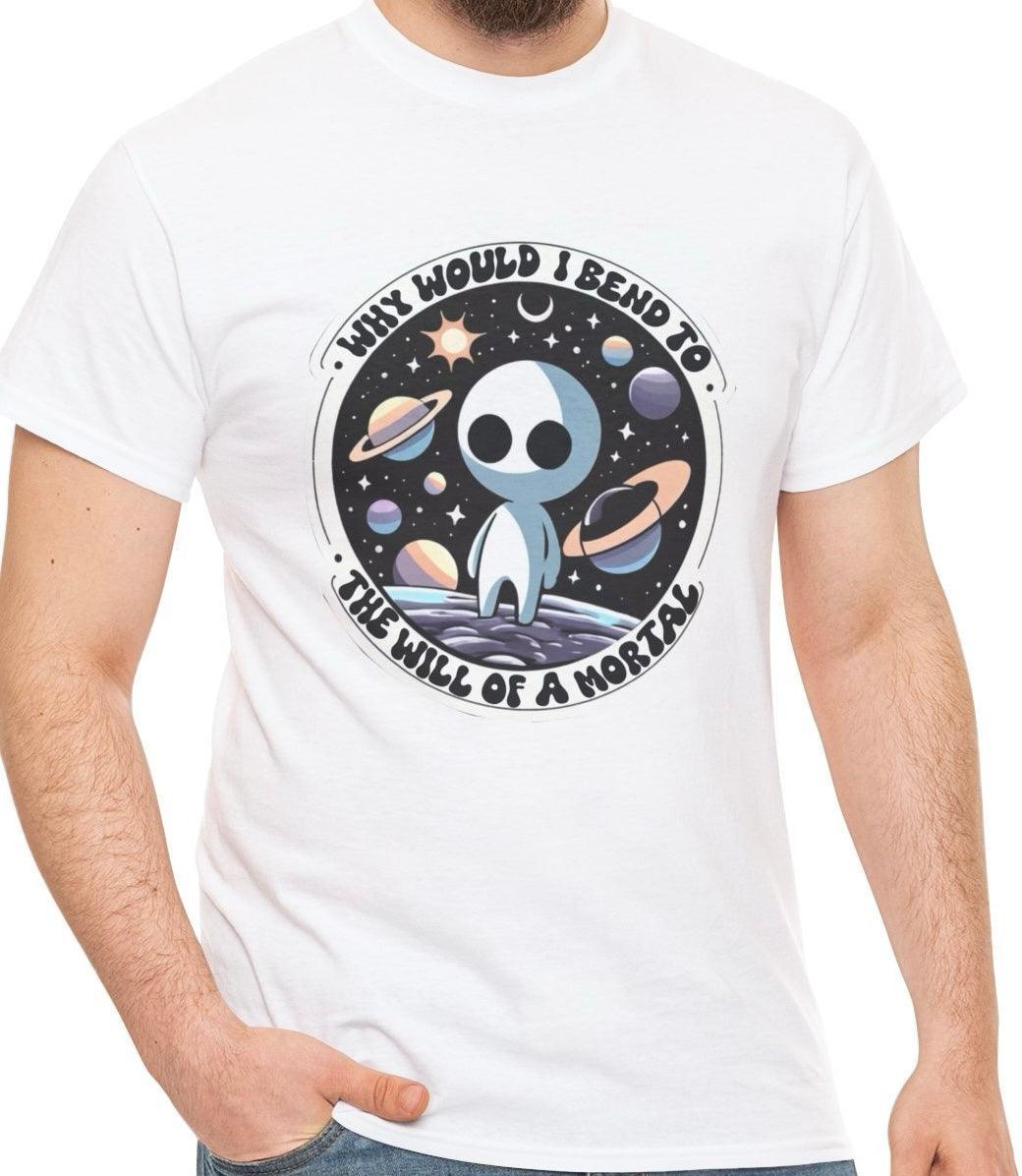 Why would I bend to the will of a Mortal? T-shirt - mezetto KEOLIX KEOLIX