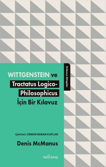 Wittgenstein ve Tractatus Logico-Philosophicus İçin Bir Kılavuz