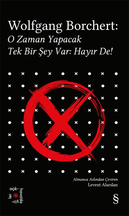 Wolfgang Borchert: O Zaman Yapacak Tek Bir Şey Var Hayır De!