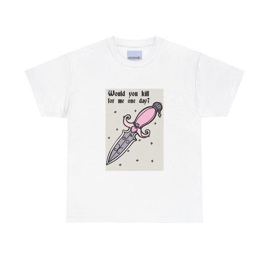 Would You Kill for Me One Day? – Edgy Graphic Tee - mezetto KEOLIX KEOLIX