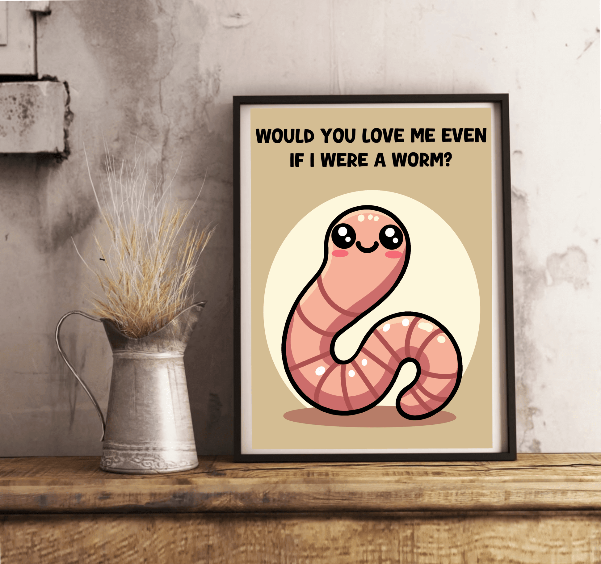 Would You Love Me If I Were a Worm? Art Print - mezetto KEOLIX KEOLIX