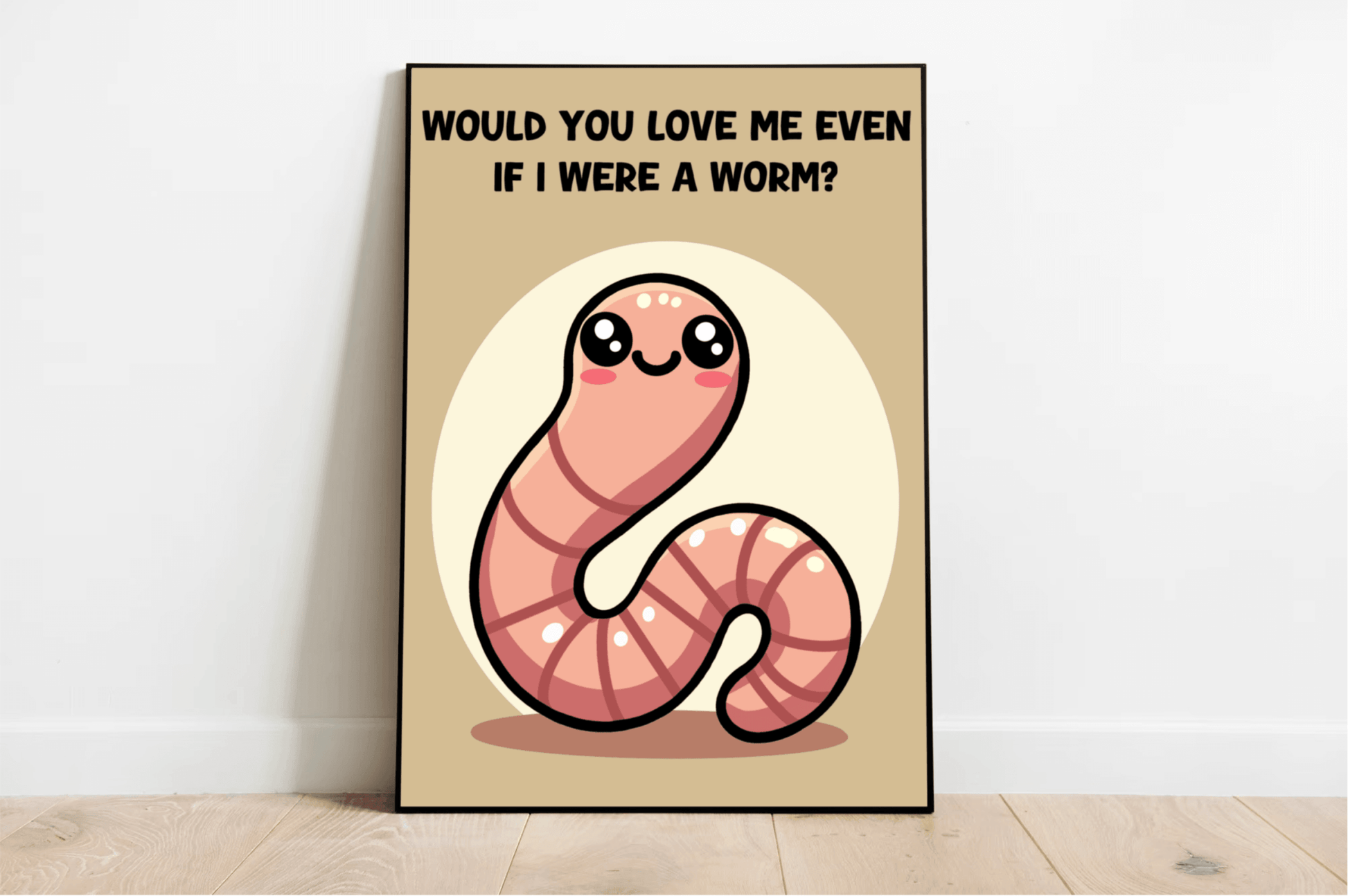 Would You Love Me If I Were a Worm? Art Print - mezetto KEOLIX KEOLIX