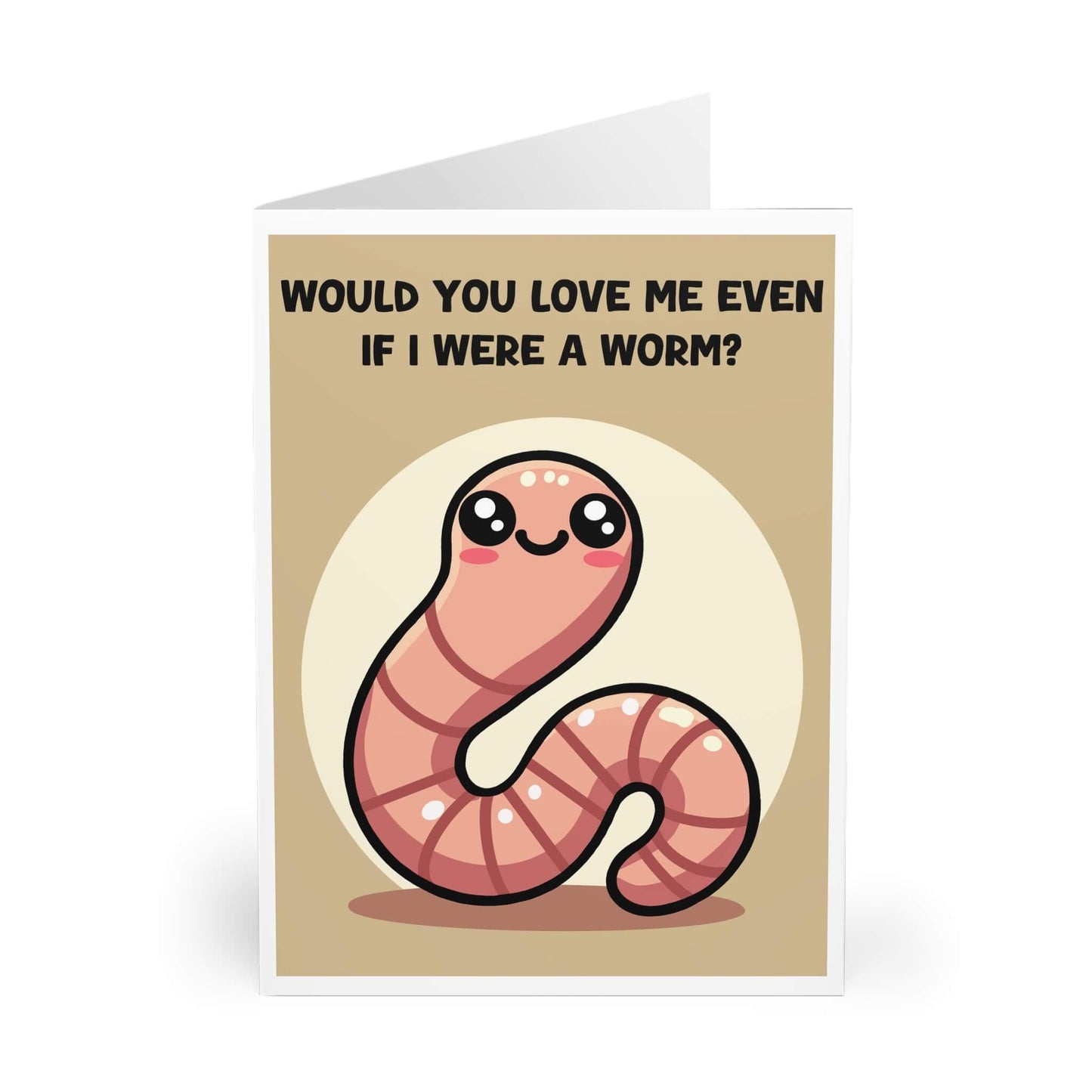 Would You Love Me If I Were a Worm? – Cute Card - mezetto KEOLIX KEOLIX