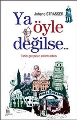 Ya Öyle Değilse: Tarihi Gerçekleri Anlama Kitabı - mezetto