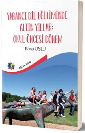 Yabancı Dil Eğitiminde Altın Yıllar: Okul Öncesi Dönem