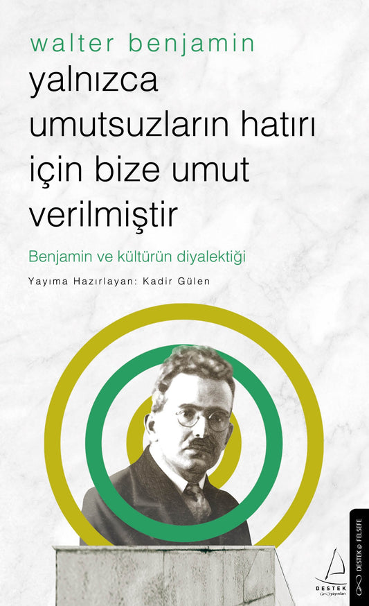 Yalnızca Umutsuzların Hatrı İçin Bize Umut Verilmiştir -Walter Benjamin