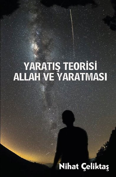Yaratış Teorisi – Allah ve Yaratması
