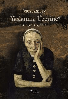 Yaşlanma Üzerine: İsyan ve Boyun Eğme - Sel Yayıncılık Kitap