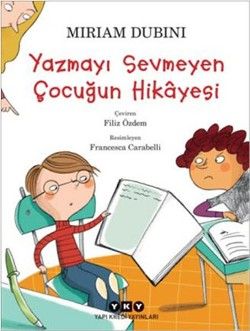 Yazmayı Sevmeyen Çocuğun Hikayesi - Yapı Kredi Yayınları Kitap
