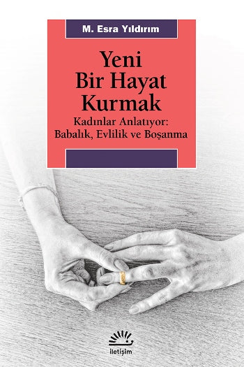 Yeni Bir Hayat Kurmak (Kadınlar Anlatıyor - Babalık,Evlilik ve Boşanma)