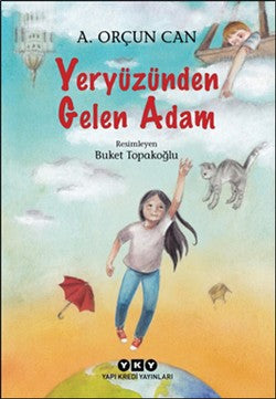 Yeryüzünden Gelen Adam Kitabı - A. Orçun Can - Yapı Kredi Yayınları - Çocuk Romanı Serisi - Mezetto