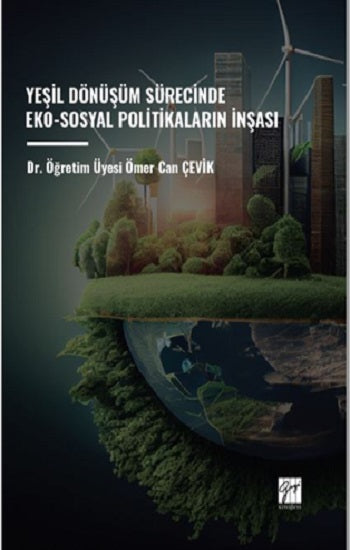Yeşil Dönüşüm Sürecinde Eko-Sosyal Politikaların İnşası