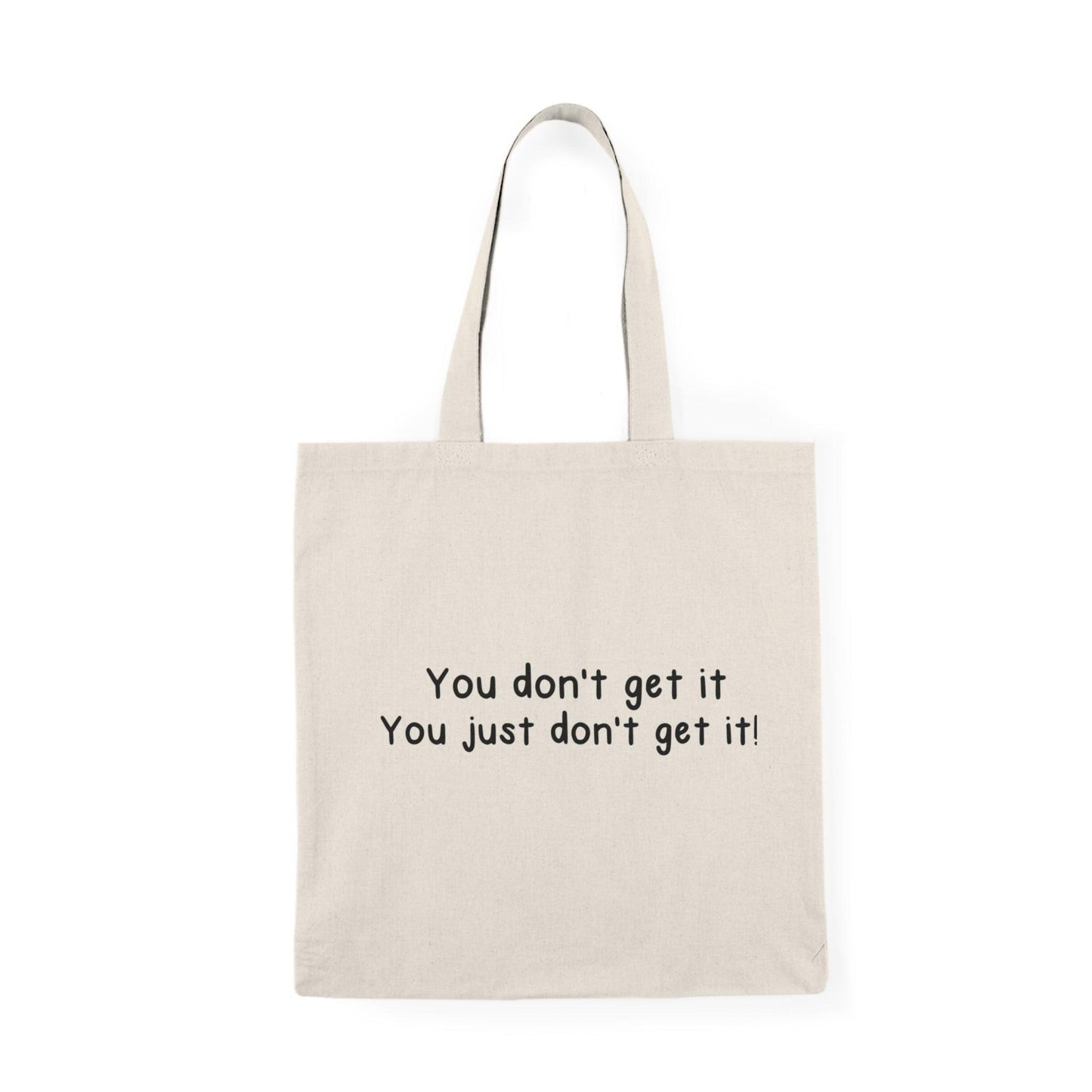 You Don’t Get It” Statement Tote – Bold & Relatable Bag - mezetto KEOLIX KEOLIX