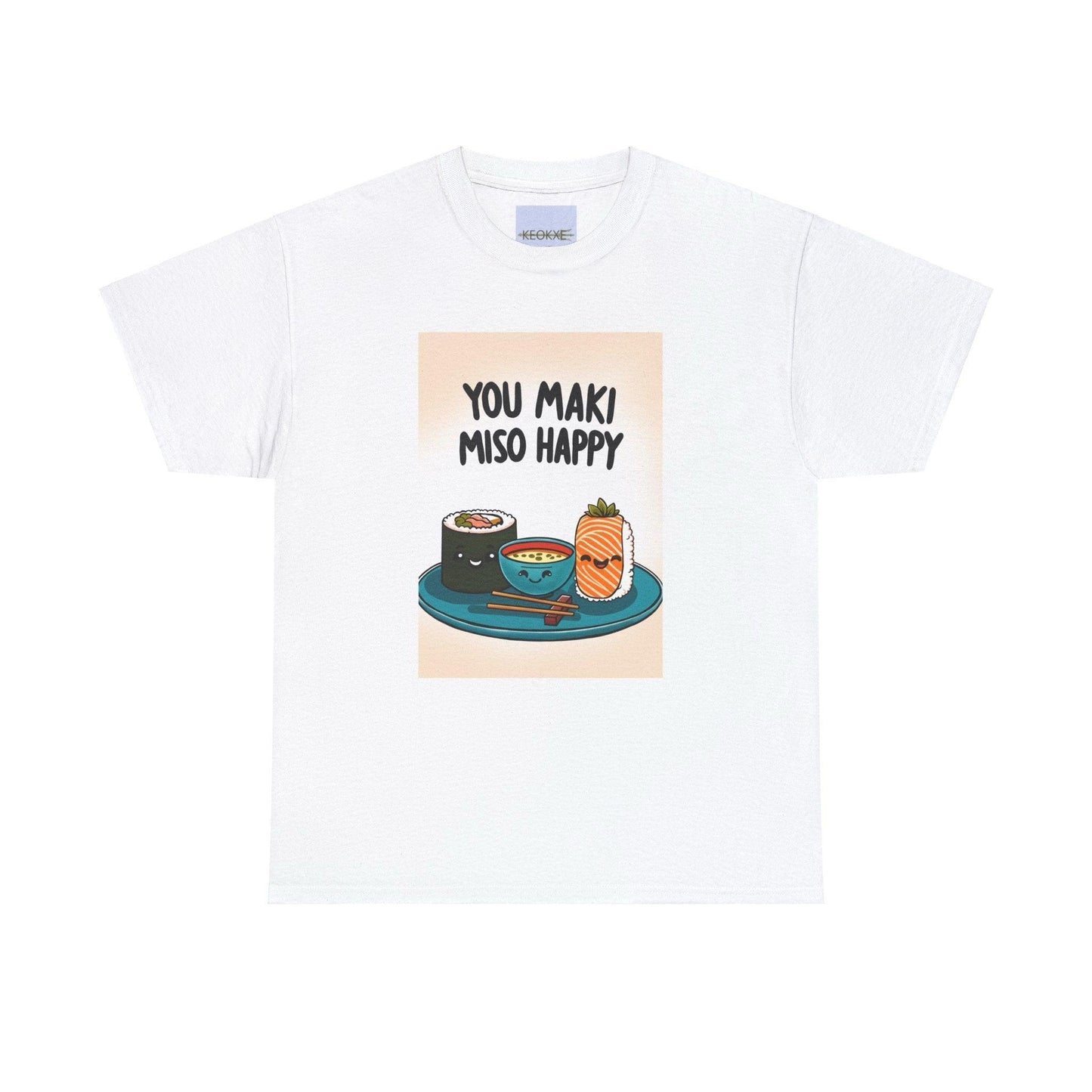 You Maki Miso Happy Sushi T-Shirt | Foodie Pun Tee - mezetto KEOLIX KEOLIX