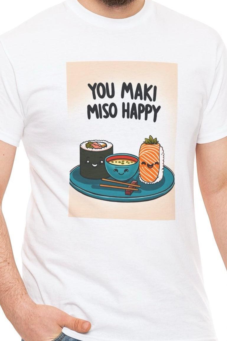 You Maki Miso Happy Sushi T-Shirt | Foodie Pun Tee - mezetto KEOLIX KEOLIX