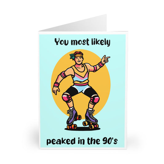 You Peaked in the 90s – Funny Retro Roller Skater Card - mezetto KEOLIX KEOLIX