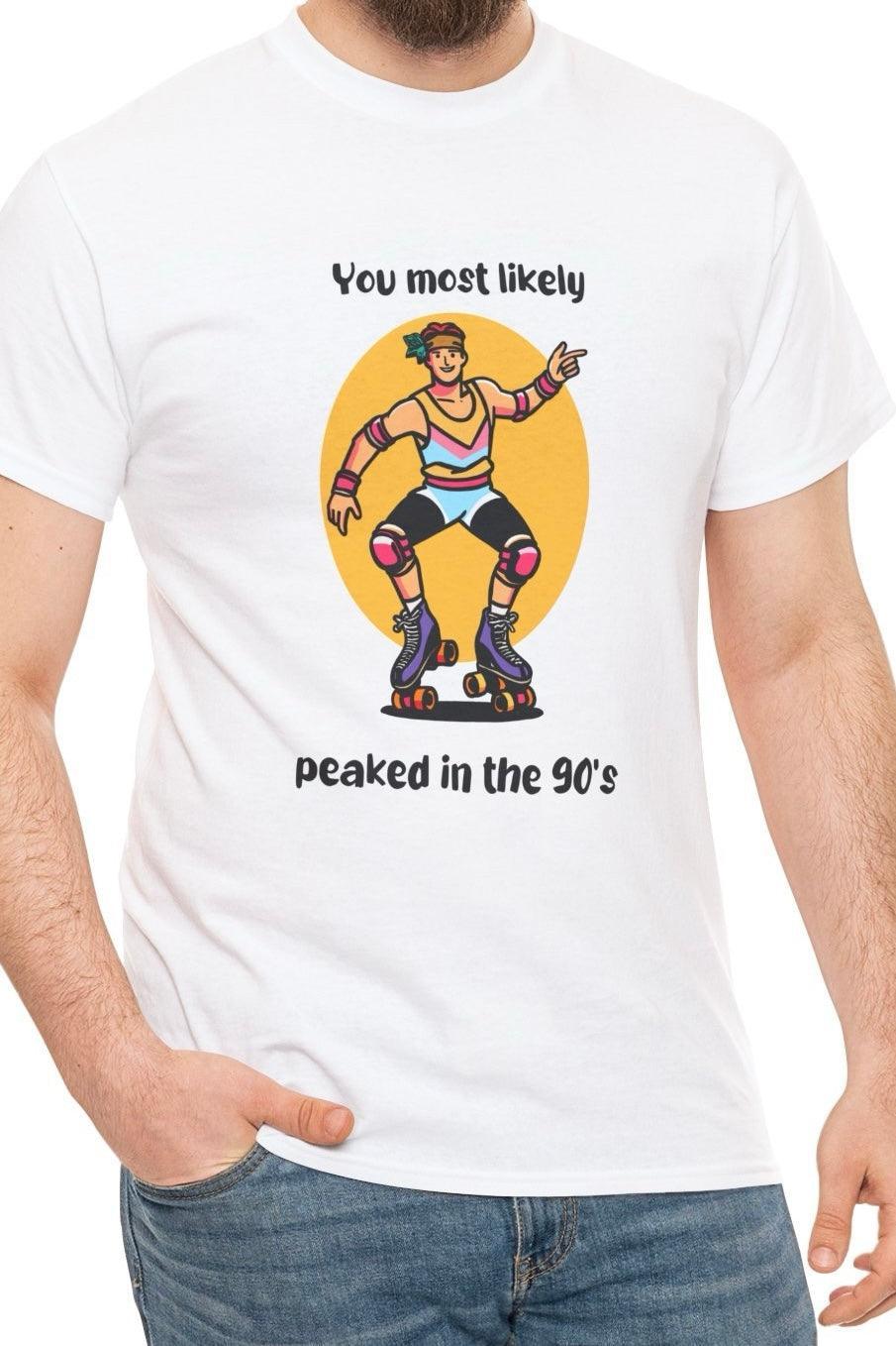 You Probably Peaked in the 90’s T-Shirt - mezetto KEOLIX KEOLIX