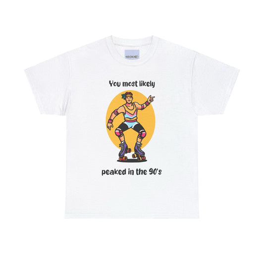 You Probably Peaked in the 90’s T-Shirt - mezetto KEOLIX KEOLIX