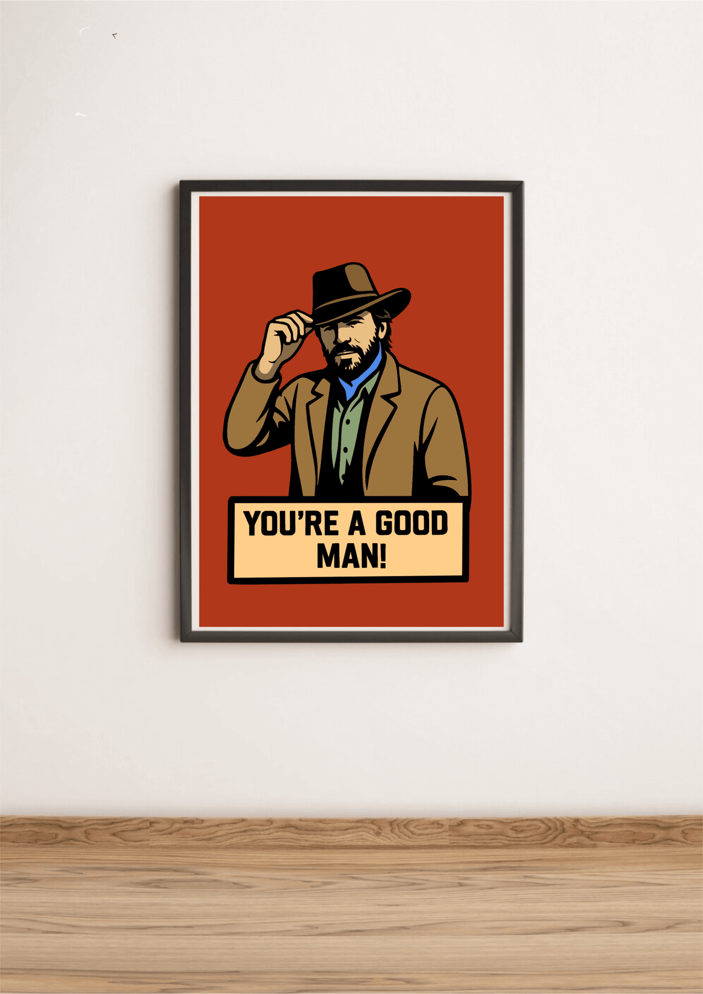 You’re a Good Man Print – Custom Cowboy Style Wall Art - mezetto KEOLIX KEOLIX