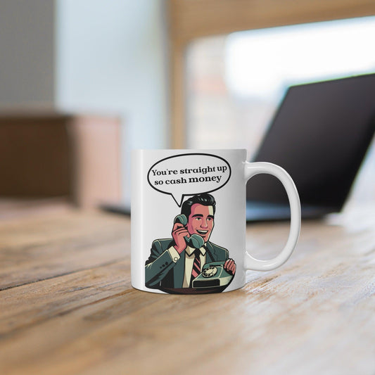 You’re Straight Up So Cash Money Mug | Suave 11 oz Gift - mezetto KEOLIX KEOLIX